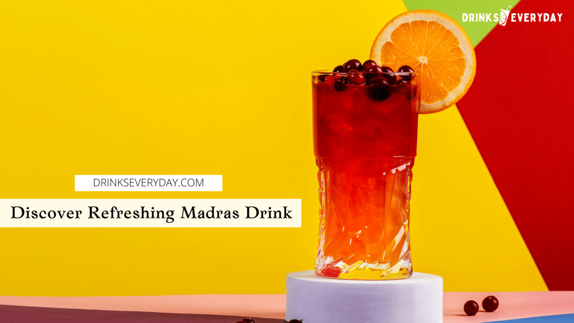Discover Refreshing Madras Drink Discover Refreshing Madras Drink